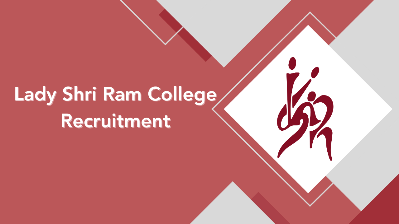 Lady Shri Ram College Recruitment 2024: Non-Teaching Posts